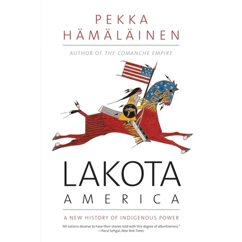 Lakota America: A New History of Indigenous Power - Paperback
