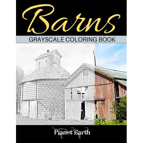 Barns Grayscale Coloring Book: Adult Coloring Book with Old Farm Barns - Paperback