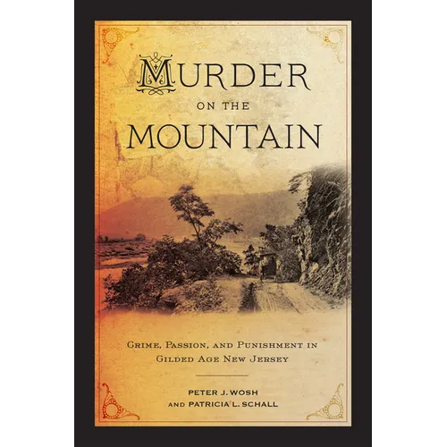 Murder on the Mountain: Crime, Passion, and Punishment in Gilded Age New Jersey - Hardcover