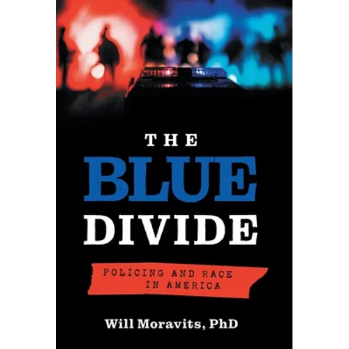The Blue Divide: Policing and Race in America - Hardcover