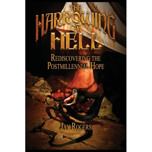 The Harrowing of Hell: Rediscovering the Postmillennial Hope - Paperback