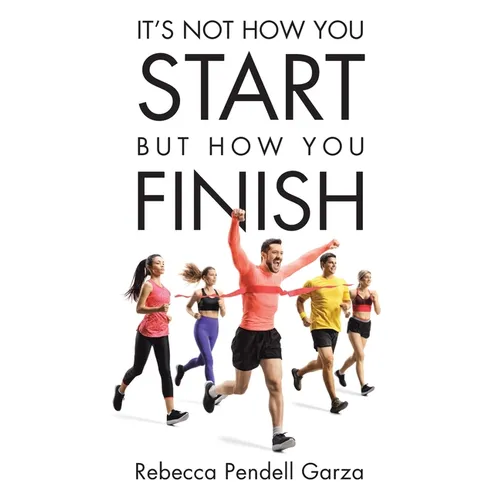 It's Not How You Start But How You Finish - Paperback