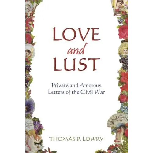 Love and Lust: Private and Amorous Letters of the Civil War - Paperback