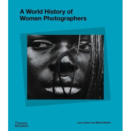A World History of Women Photographers - Hardcover