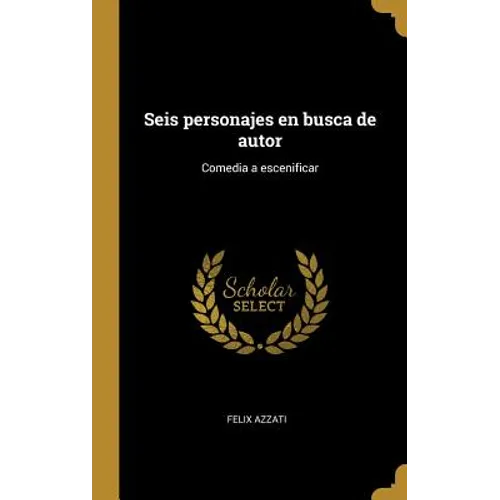 Seis personajes en busca de autor: Comedia a escenificar - Hardcover