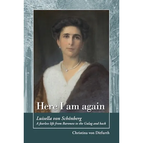 Here I am again: Luisella Von Schönberg. A fearless life from Baroness to the Gulag and back - Paperback