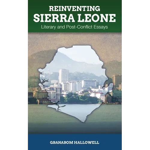 Reinventing Sierra Leone: Literary and Post-Conflict Essays - Paperback