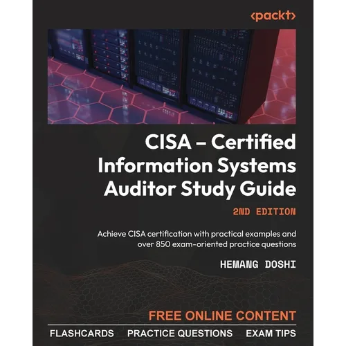 CISA - Certified Information Systems Auditor Study Guide - Second Edition: Achieve CISA certification with practical examples and over 850 exam-orient - Paperback