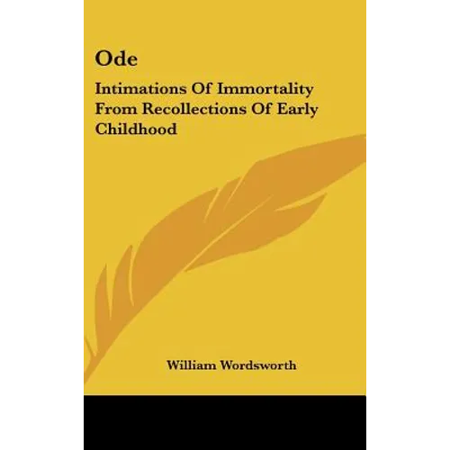 Ode: Intimations of Immortality from Recollections of Early Childhood - Hardcover