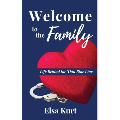 Welcome to the Family: Life Behind the Thin Blue Line - Paperback