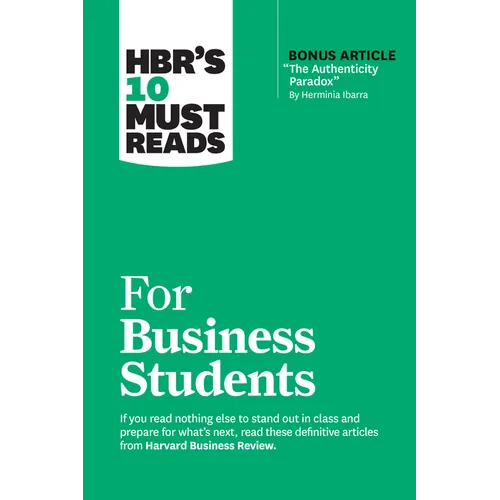 Hbr's 10 Must Reads for Business Students (with Bonus Article the Authenticity Paradox by Herminia Ibarra) - Paperback