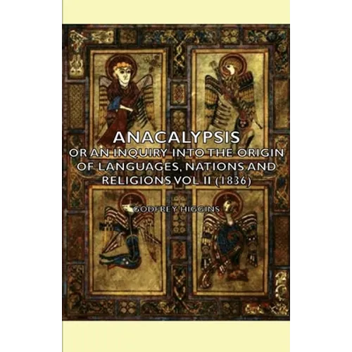 Anacalypsis - Or an Inquiry Into the Origin of Languages, Nations and Religions Vol II (1836) - Paperback