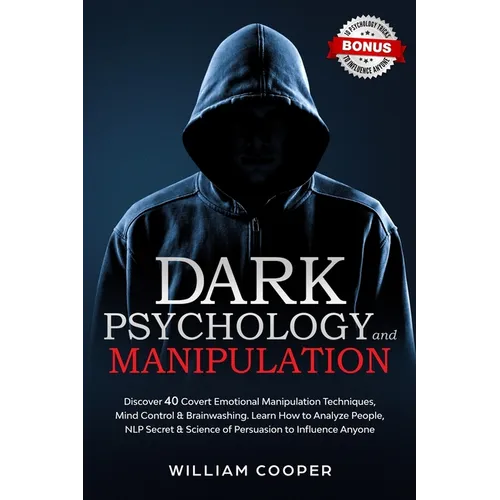 Dark Psychology and Manipulation: Dark Psychology and Manipulation: Discover 40 Covert Emotional Manipulation Techniques, Mind Control & Brainwashing. - Paperback