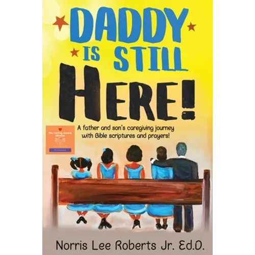 Daddy Is Still Here!: A father and son's caregiving journey with Bible scriptures and prayers - Paperback