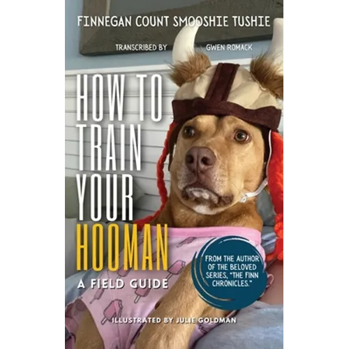 How to Train Your Hooman: a field guide - Paperback