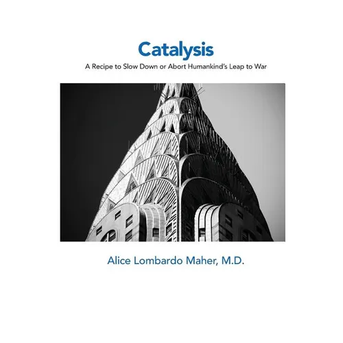 Catalysis: A Recipe to Slow Down or Abort Humankind's Leap to War - Paperback