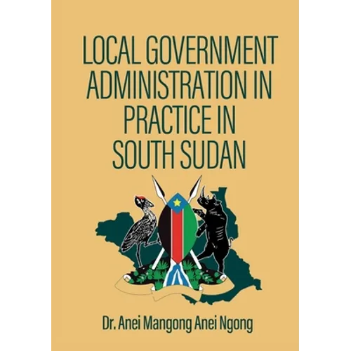 Local Government Administration in Practice in South Sudan - Paperback