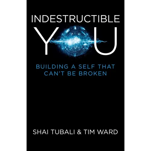Indestructible You: Building a Self That Can't Be Broken - Paperback