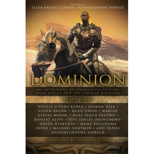 Dominion: An Anthology of Speculative Fiction from Africa and the African Diaspora - Paperback