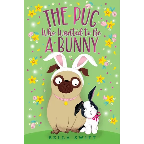 The Pug Who Wanted to Be a Bunny - Hardcover