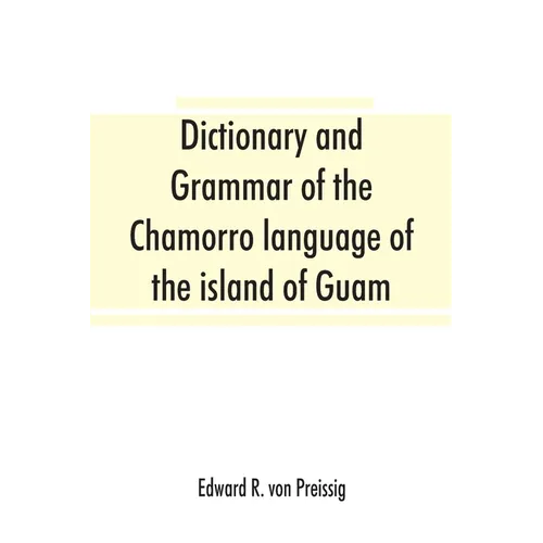 Dictionary and grammar of the Chamorro language of the island of Guam - Paperback