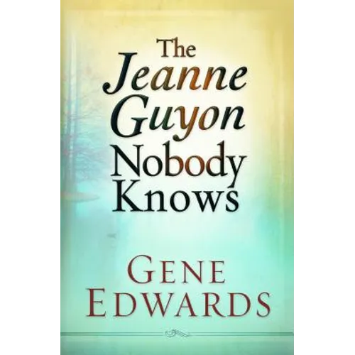 Jeanne Guyon Nobody Knows: Her Life, Suffering, and Devotion to Christ - Paperback