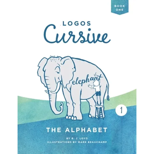 Logos Cursive Book 1: The Alphabet and Bible Memory - Paperback