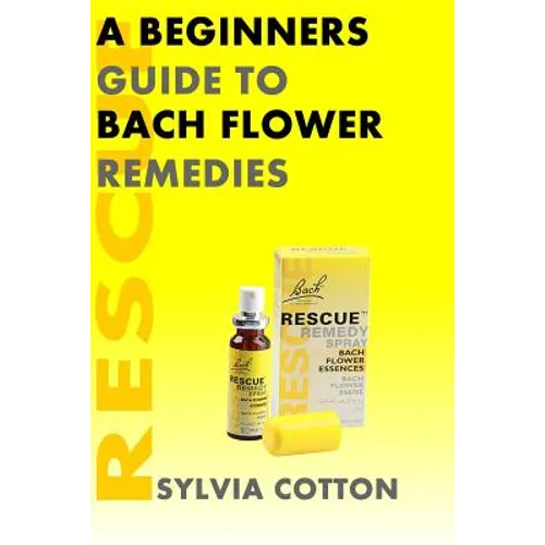 Bach Flower Remedies: A Beginners Guide - Paperback