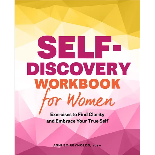 Self-Discovery Workbook for Women: Exercises to Find Clarity and Embrace Your True Self - Paperback
