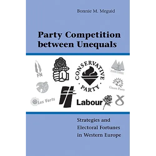 Party Competition Between Unequals: Strategies and Electoral Fortunes in Western Europe - Paperback