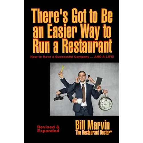 There's Got to Be an Easier Way to Run a Restaurant: How to Have a Successful Company ... AND A LIFE! - Paperback