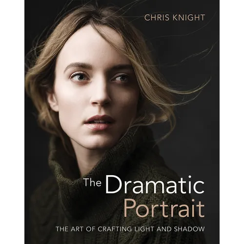 The Dramatic Portrait: The Art of Crafting Light and Shadow - Paperback