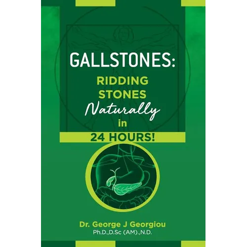 Gallstones: Ridding Stones Naturally in 24 Hours! - Paperback