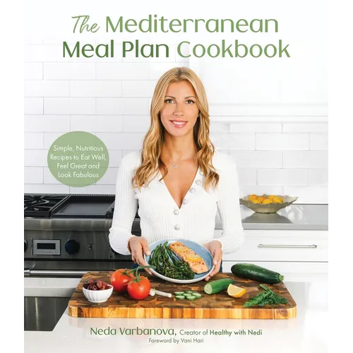 The Mediterranean Meal Plan Cookbook: Simple, Nutritious Recipes to Eat Well, Feel Great and Look Fabulous - Paperback