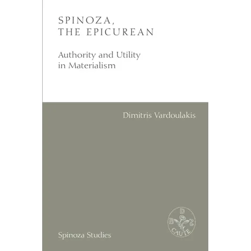 Spinoza, the Epicurean: Authority and Utility in Materialism - Paperback