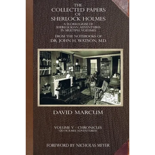 The Collected Papers of Sherlock Holmes - Volume 5: A Florilegium of Sherlockian Adventures in Multiple Volumes - Paperback