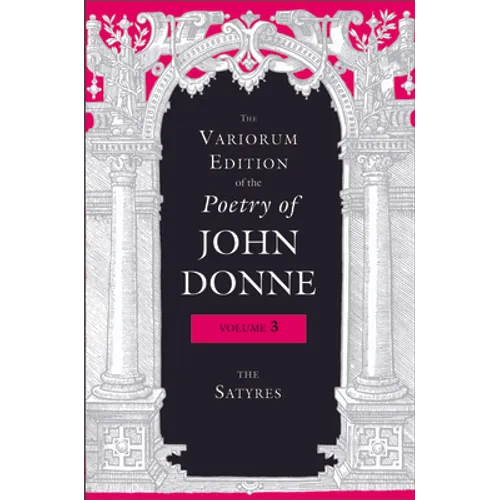 The Variorum Edition of the Poetry of John Donne, Volume 3: The Satyres - Hardcover