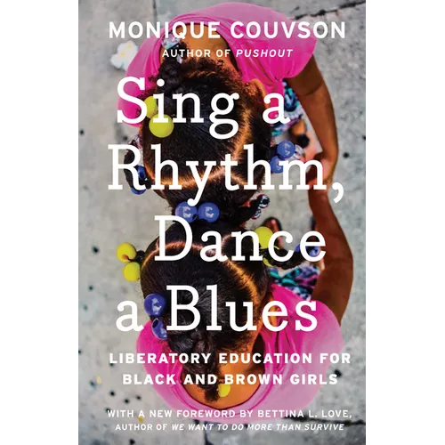 Sing a Rhythm, Dance a Blues: Education for the Liberation of Black and Brown Girls - Hardcover