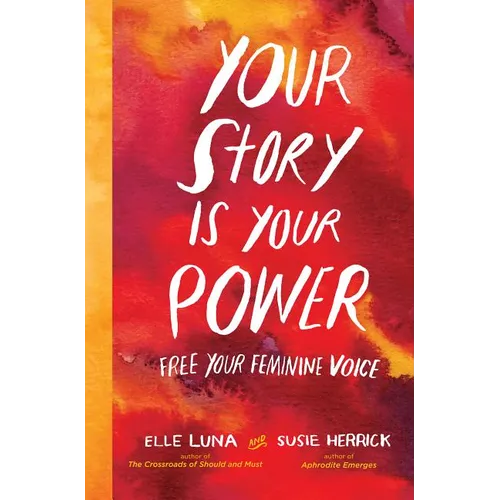 Your Story Is Your Power: Free Your Feminine Voice - Hardcover