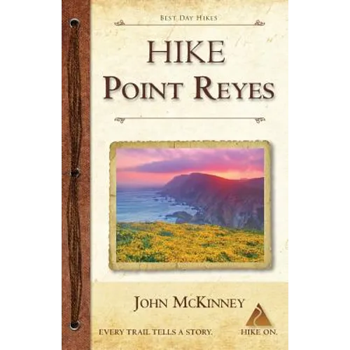 Hike Point Reyes: Best Day Hikes in Point Reyes National Seashore - Paperback