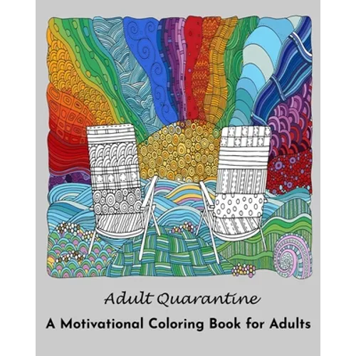 Adult Quarantine: A Motivational Coloring Book for Adults: (Adult Coloring Books) - Paperback