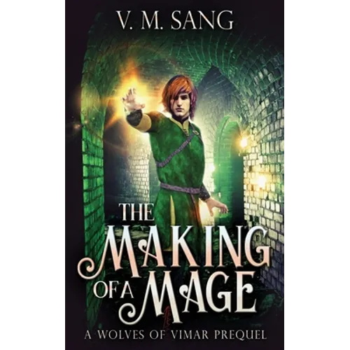 The Making Of A Mage: A Wolves Of Vimar Prequel - Paperback