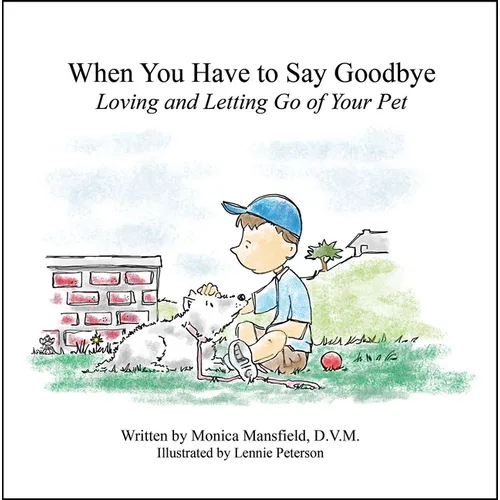 When You Have to Say Goodbye: Loving and Letting Go of Your Pet - Paperback