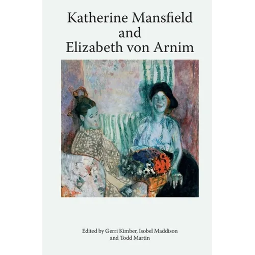 Katherine Mansfield and Elizabeth Von Arnim - Paperback