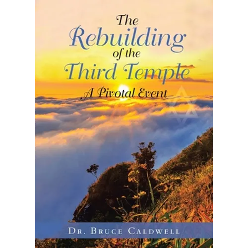 The Rebuilding of the Third Temple: A Pivotal Event - Paperback