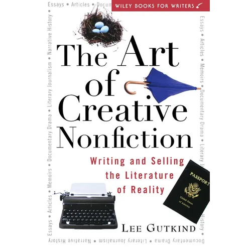 The Art of Creative Nonfiction: Writing and Selling the Literature of Reality - Hardcover
