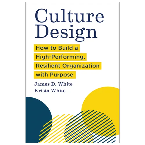 Culture Design: How to Build a High-Performing, Resilient Organization with Purpose - Hardcover