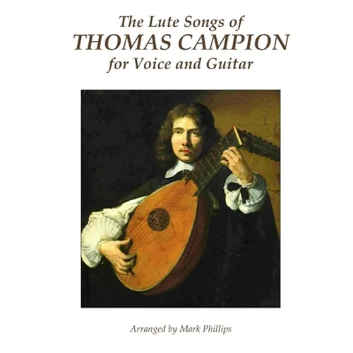 The Lute Songs of Thomas Campion for Voice and Guitar - Paperback