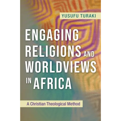 Engaging Religions and Worldviews in Africa: A Christian Theological Method - Paperback