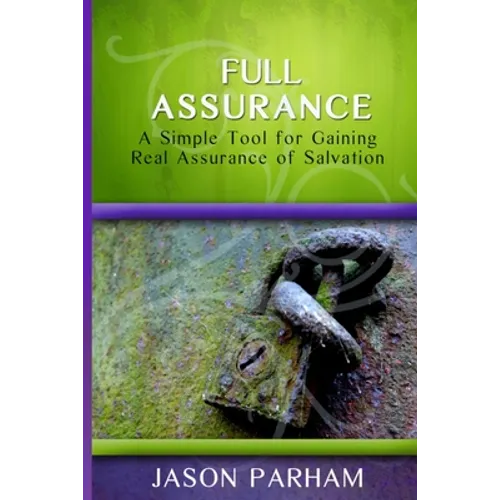 Full Assurance: A Simple Tool for Gaining Real Assurance of Salvation - Paperback
